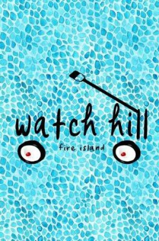 Cover of Watch Hill Fire Island