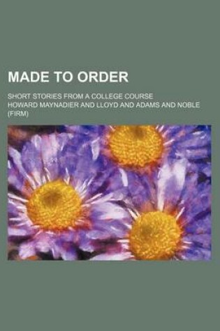 Cover of Made to Order; Short Stories from a College Course