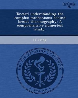 Book cover for Toward Understanding the Complex Mechanisms Behind Breast Thermography: A Comprehensive Numerical Study