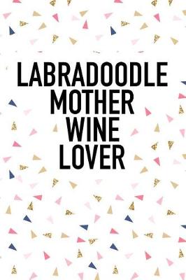 Book cover for Labradoodle Mother Wine Lover