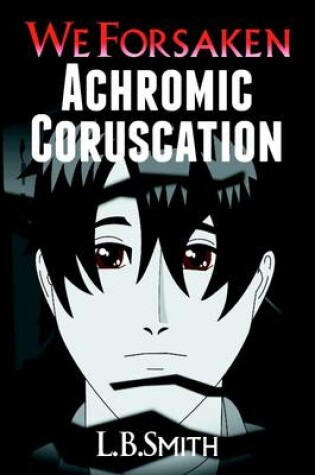 Cover of We Forsaken Achromic Coruscation
