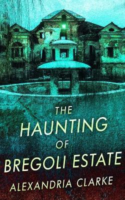 Book cover for The Haunting of Bregoli Estate