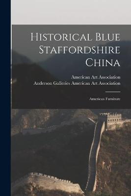 Cover of Historical Blue Staffordshire China; American Furniture