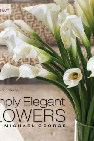 Cover of Simply Elegant Flowers With Michael George