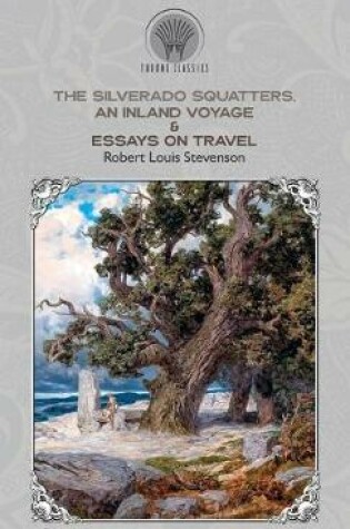 Cover of The Silverado Squatters, An Inland Voyage & Essays on travel