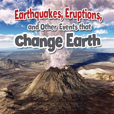 Cover of Earthquakes, Eruptions, and Other Events That Change Earth
