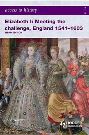 Cover of Access to History: Elizabeth I Meeting the Challenge:England 1541-1603