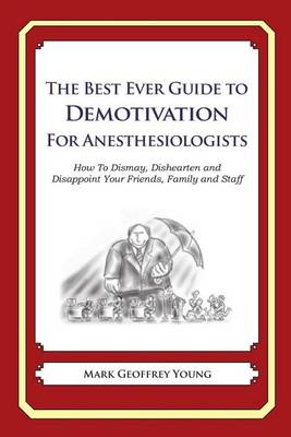 Book cover for The Best Ever Guide to Demotivation for Anesthesiologists