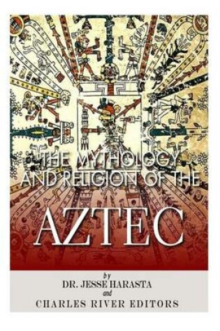 Cover of The Mythology and Religion of the Aztec