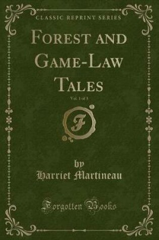 Cover of Forest and Game-Law Tales, Vol. 1 of 3 (Classic Reprint)