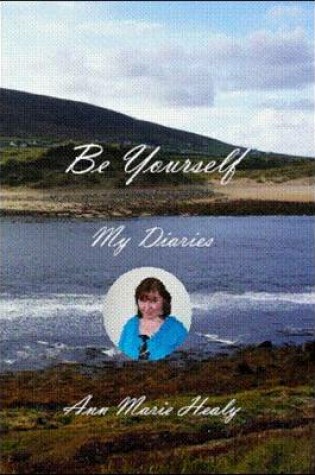 Cover of Be Yourself, My Diaries