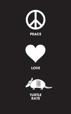 Book cover for PEACE LOVE TURTLE RATS - Lined Notebook