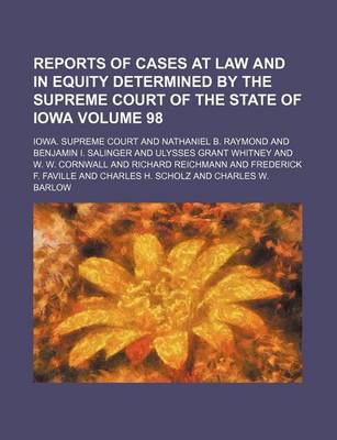 Book cover for Reports of Cases at Law and in Equity Determined by the Supreme Court of the State of Iowa Volume 98