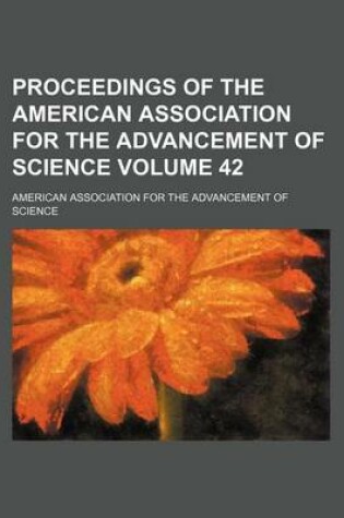 Cover of Proceedings of the American Association for the Advancement of Science Volume 42