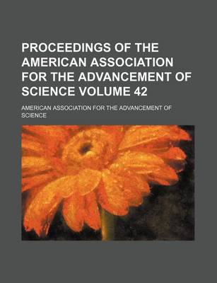 Book cover for Proceedings of the American Association for the Advancement of Science Volume 42