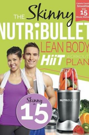 Cover of The Skinny Nutribullet Lean Body Hiit Workout Plan
