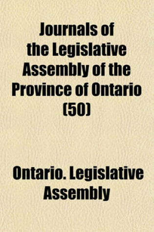 Cover of Journals of the Legislative Assembly of the Province of Ontario (50)