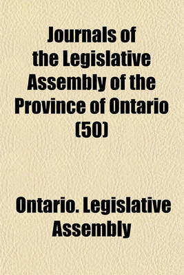 Book cover for Journals of the Legislative Assembly of the Province of Ontario (50)