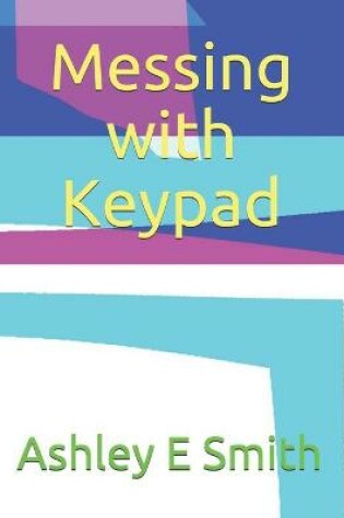 Cover of Messing with Keypad