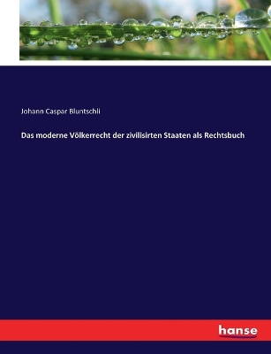 Book cover for Das moderne Völkerrecht der zivilisirten Staaten als Rechtsbuch