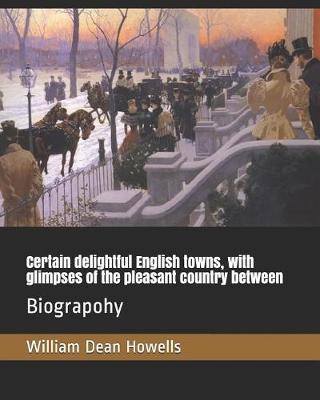 Book cover for Certain delightful English towns, with glimpses of the pleasant country between