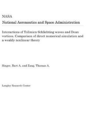 Cover of Interactions of Tollmien-Schlichting Waves and Dean Vortices. Comparison of Direct Numerical Simulation and a Weakly Nonlinear Theory