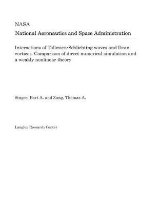 Book cover for Interactions of Tollmien-Schlichting Waves and Dean Vortices. Comparison of Direct Numerical Simulation and a Weakly Nonlinear Theory