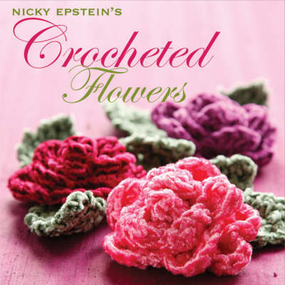 Book cover for Nicky Epstein's Crocheted Flowers