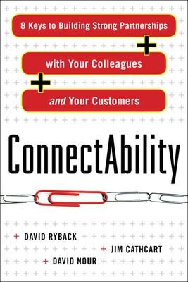 Book cover for ConnectAbility: 8 Keys to Building Strong Partnerships with Your Colleagues and Your Customers