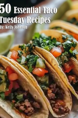 Cover of 50 Essential Taco Tuesday Recipes