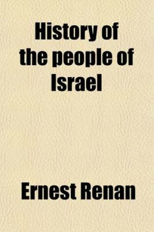 Cover of History of the People of Israel Volume 2; From the Reign of David Up to the Capture of Samaria. 1889