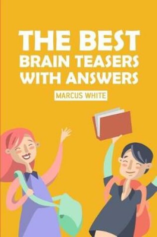 Cover of The Best Brain Teasers With Answers