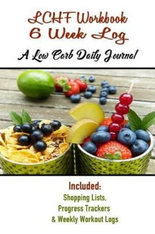 Cover of LCHF Workbook 6 Week Log A Low Carb Daily Journal