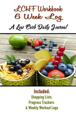 Book cover for LCHF Workbook 6 Week Log A Low Carb Daily Journal