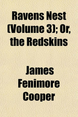 Cover of Ravens Nest (Volume 3); Or, the Redskins