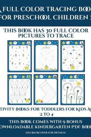 Cover of Activity Books for Toddlers for Kids Aged 2 to 4 (A full color tracing book for preschool children 2)