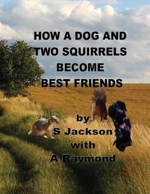 Book cover for How a Dog and Two Squirrels Become Best Friends