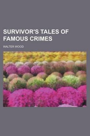 Cover of Survivor's Tales of Famous Crimes