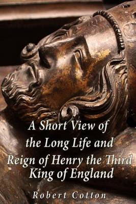 Book cover for A Short View of the Long Life and Reign of Henry the Third, King of England