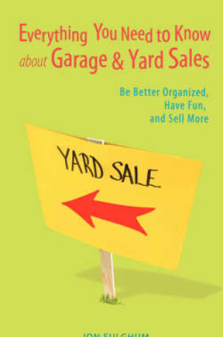 Cover of Everything You Need to Know about Garage & Yard Sales