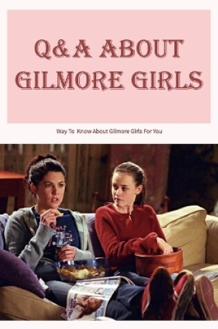 Cover of Q&A About Gilmore Girls