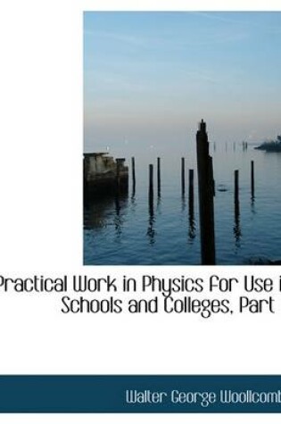 Cover of Practical Work in Physics for Use in Schools and Colleges, Part III