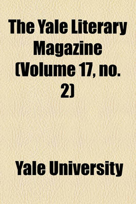 Book cover for The Yale Literary Magazine Volume 17, No. 2