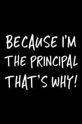 Book cover for Because I'm the Principal That's Why!