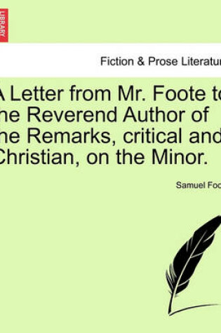 Cover of A Letter from Mr. Foote to the Reverend Author of the Remarks, Critical and Christian, on the Minor.
