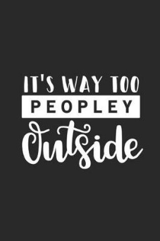 Cover of It's Way Too Peopley Outside
