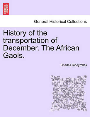 Book cover for History of the Transportation of December. the African Gaols.