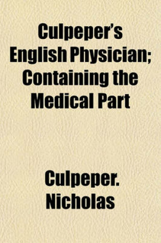 Cover of Culpeper's English Physician; Containing the Medical Part