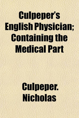 Book cover for Culpeper's English Physician; Containing the Medical Part