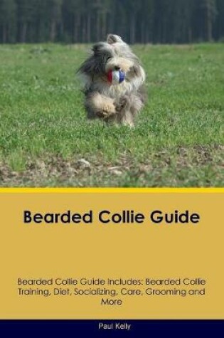 Cover of Bearded Collie Guide Bearded Collie Guide Includes